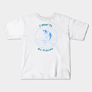 I want to go fishing Kids T-Shirt